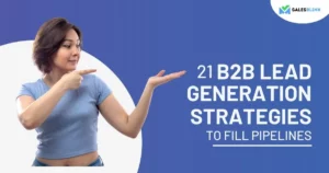 21 B2B Lead Generation Strategies To Fill Pipelines