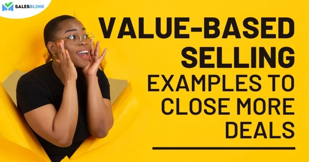 Value-Based Selling Examples To Close More Deals
