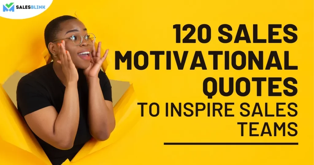 120 Sales Motivational Quotes To Inspire Sales Teams