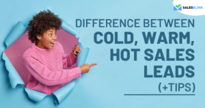 Difference Between Cold, Warm, Hot Sales Leads (+Tips)
