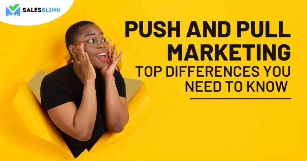 Push and Pull Marketing &#8211; Top Differences You Need To Know