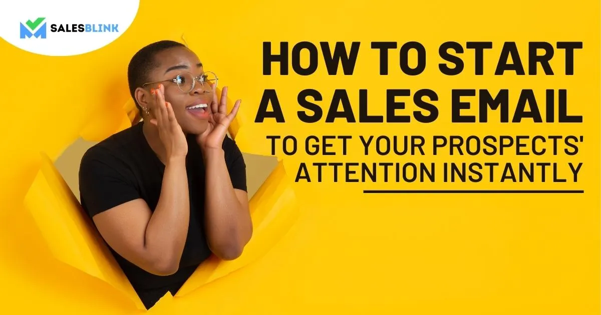 How To Start A Sales Email To Get Your Prospects' Attention Instantly?