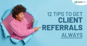 12 Tips To Get Client Referrals, Always!