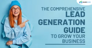 The Comprehensive Lead Generation Guide To Grow Your Business