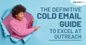 The Definitive Cold Email Guide To Excel At Outreach