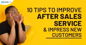 10 Tips To Improve After-Sales Service & Impress New Customers