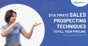 21 Ultimate Sales Prospecting Techniques To Fill Your Pipeline