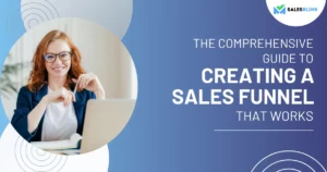The Comprehensive Guide to Creating a Sales Funnel That Works