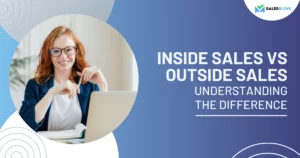Inside Sales vs Outside Sales: Understanding The Difference