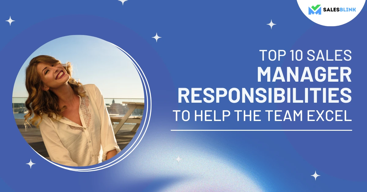 Top 10 Sales Manager Responsibilities To Help The Team Excel-Salesblink-Featured-image