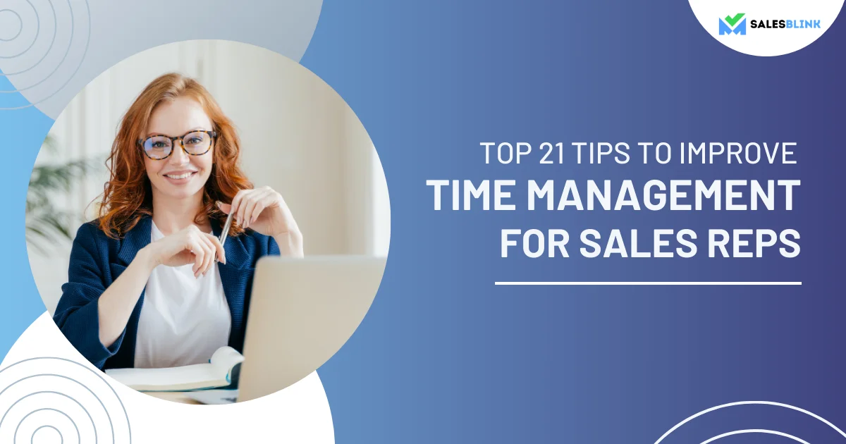 Top 21 Tips To Improve Sales Time Management & Get Productive