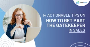 14 Actionable Tips On How To Get Past The Gatekeeper In Sales