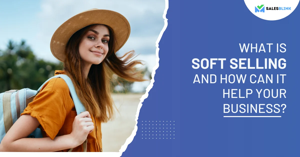 What Is Soft Selling and How Can It Help Your Business Featured